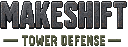 Makeshift: Tower Defence